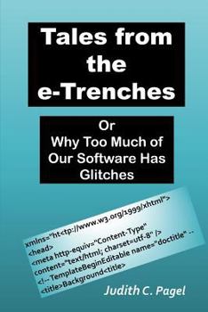 Paperback Tales from the e-Trenches: Or Why Too Much of Our Software Has Glitches Book