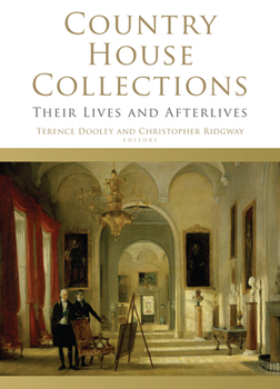 Hardcover Country House Collections: Their Lives and Afterlives Book