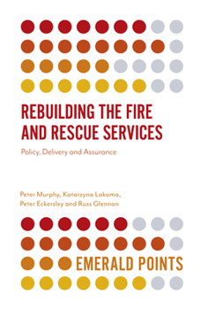 Paperback Rebuilding the Fire and Rescue Services: Policy Delivery and Assurance Book