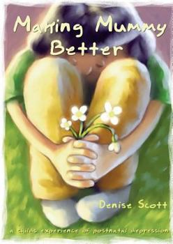 Paperback Making Mummy Better: a childs experience of postnatal depression Book