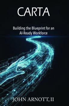 CARTA: Building the Blueprint for an AI-Ready Workforce