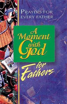 Paperback A Moment with God for Fathers: Prayers for Every Dad, Every Day Book