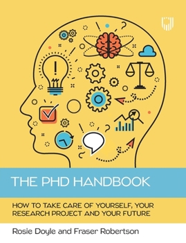 Paperback The PhD Handbook: How to take care of yourself, your research project and your future Book