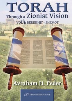 Paperback Torah Through a Zionist Vision: Bereshit and Shemot Volume 1 Book