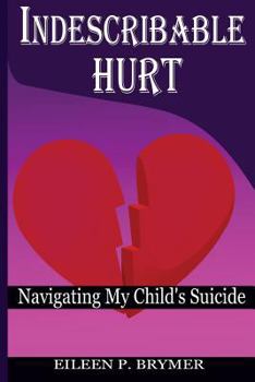 Paperback Indescribable Hurt: Navigating My Child's Suicide Book