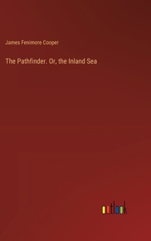 Hardcover The Pathfinder. Or, the Inland Sea Book