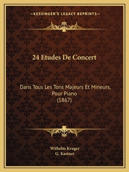 Paperback 24 Etudes De Concert: Dans Tous Les Tons Majeurs Et Mineurs, Pour Piano (1867) [French] Book
