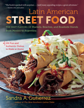 Paperback Latin American Street Food: The Best Flavors of Markets, Beaches, & Roadside Stands from Mexico to Argentina Book