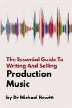 Paperback The Essential Guide To Writing And Selling Production Music Book