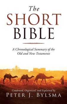 Paperback The Short Bible: A Chronological Summary of the Old and New Testaments Book