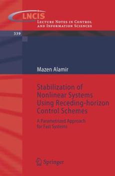 Paperback Stabilization of Nonlinear Systems Using Receding-Horizon Control Schemes: A Parametrized Approach for Fast Systems Book