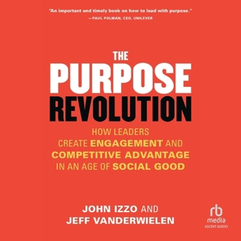 MP3 CD The Purpose Revolution: How Leaders Create Engagement and Competitive Advantage in an Age of Social Good Book
