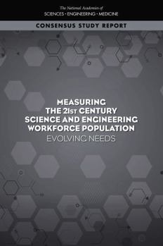 Measuring the 21st Century Science and Engineering Workforce Population: Evolving Needs