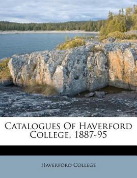 Paperback Catalogues of Haverford College, 1887-95 Book