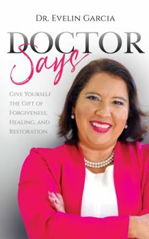 Paperback Dr. Says: Give Yourself the Gift of Forgiveness, Healing, and Restoration Book