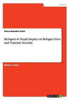 Paperback Refugees in Nepal. Impact on Refugee Lives and National Security Book