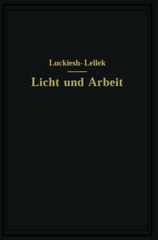 Paperback Licht Und Arbeit: Betrachtungen Über Qualität Und Quantität Des Lichtes Und Seinen Einfluß Auf Wirkungsvolles Sehen Und Rationelle Arbei [German] Book