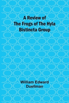Paperback A Review of the Frogs of the Hyla bistincta Group Book