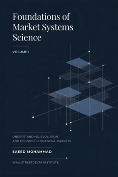 Foundations of Market Systems Science: Understanding, Evolution, and Decision in Financial Markets