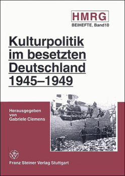 Kulturpolitik Im Besetzten Deutschland 1945-1949