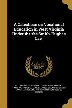 A Catechism on Vocational Education in West Virginia Under the the Smith-Hughes Law