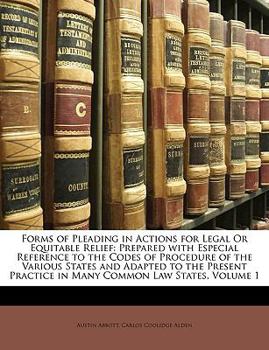Paperback Forms of Pleading in Actions for Legal Or Equitable Relief: Prepared with Especial Reference to the Codes of Procedure of the Various States and Adapt Book
