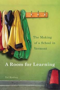 Hardcover A Room for Learning: The Making of a School in Vermont Book