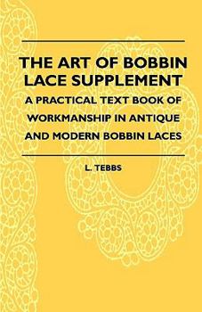 Paperback The Art Of Bobbin Lace Supplement - A Practical Text Book Of Workmanship In Antique And Modern Bobbin Laces Book