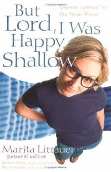 Paperback But Lord, I Was Happy Shallow: Lessons Learned in the Deep Places Book