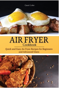 Paperback Air Fryer Cookbook: Quick and Easy Air Fryer Recipes for Beginners and Advanced Users Book