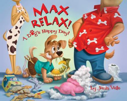 Hardcover Max Relax! A Dog's Happy Day! (Max Relax!) Book