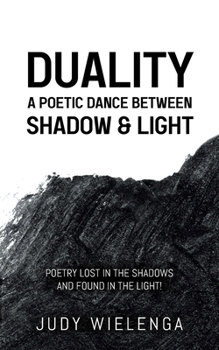 Paperback Duality: A Poetic Dance between Shadow & Light Book
