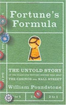 Hardcover Fortune's Formula: The Untold Story of the Scientific Betting System That Beat the Casinos and Wall Street Book