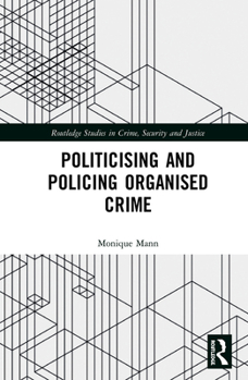 Hardcover Politicising and Policing Organised Crime Book