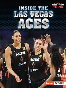 Inside the Las Vegas Aces (Super Sports Teams - Book  of the Super Sports Teams (Lerner ™ Sports)