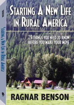 Paperback Starting a New Life in Rural America: 21 Things You Need to Know Before You Make Your Move Book