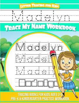 Madelyn Letter Tracing for Kids Trace my Name Workbook: Tracing Books for Kids ages 3 - 5 Pre-K & Kindergarten Practice Workbook