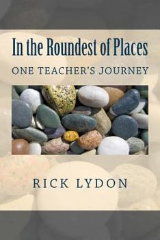 Paperback In the Roundest of Places: One Teacher's Journey Book