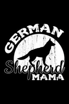 German Shepherd Mama: German Shepherd Mama Mom Journal/Notebook Blank Lined Ruled 6x9 100 Pages