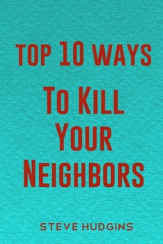 Paperback Top 10 Ways To Kill Your Neighbors Book
