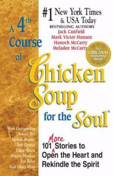 Paperback A 4th Course of Chicken Soup for the Soul: 101 More Stories to Open the Heart and Rekindle the Spirit Book