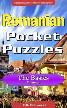 Paperback Romanian Pocket Puzzles - The Basics - Volume 4: A Collection of Puzzles and Quizzes to Aid Your Language Learning [Romanian] Book