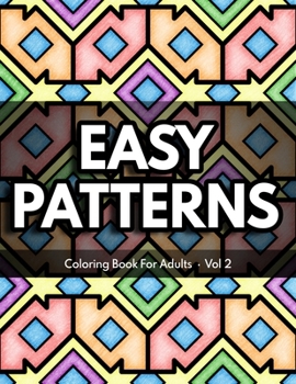 Paperback Easy Patterns Coloring Book for Adults - Volume 2: Relaxing Designs for Mindfulness Book