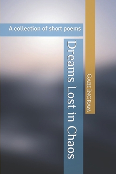 Paperback Dreams Lost in Chaos: A collection of short poems Book