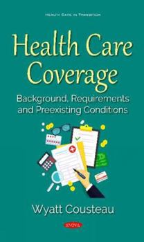 Paperback Health Care Coverage: Background, Requirements and Preexisting Conditions Book