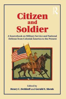 Paperback Citizen and Soldier: A Sourcebook on Military Service and National Defense from Colonial America to the Present Book
