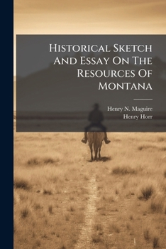 Historical Sketch And Essay On The Resources Of Montana (Afrikaans Edition)