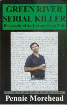 Green River Serial Killer: Biography of an Unsuspecting Wife
