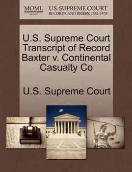 Paperback U.S. Supreme Court Transcript of Record Baxter V. Continental Casualty Co Book