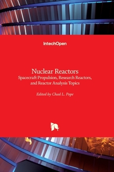 Hardcover Nuclear Reactors: Spacecraft Propulsion, Research Reactors, and Reactor Analysis Topics Book